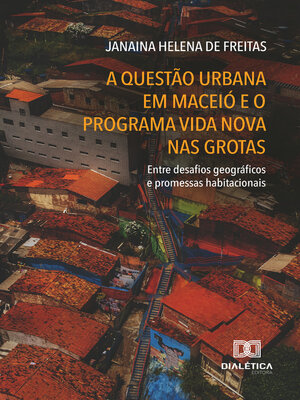 cover image of A Questão Urbana em Maceió e o Programa Vida Nova nas Grotas